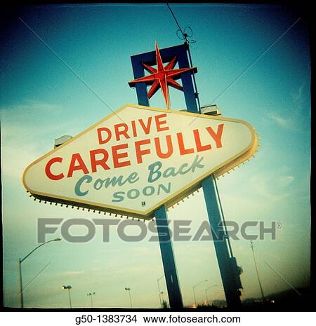 Drive Carefully Come Back Soon Sign Las Vegas, Nevada View Large Photo Image Picture - Drive Carefully Come Back Soon Sign Las Vegas, Nevada. Fotosearch