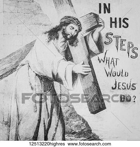 Stock Photograph - Black and white image of Jesus Christ carrying His cross, and the words 'in his steps' and 'what would Jesus do? '. Fotosearch