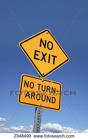 A sign saying no exit and no turning around; Canada View Large Photo Image Stock Photo - A sign saying no exit and no turning around; Canada. Fotosearch