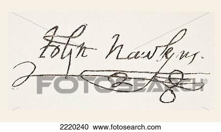 Admiral Sir John Hawkins Also Spelled Hawkyns 1532 To 1595. English Shipbuilder, Naval Administrator, Commander, Merchant, Navigator. His Signature. From The National And Domestic History Of England By William Aubrey Published London Circa 1890 View Large Photo Image Stock Image - Admiral Sir John Hawkins Also Spelled Hawkyns 1532 To 1595. English Shipbuilder, Naval Administrator, Commander, Merchant, Navigator. His Signature. From The National And Domestic History Of England By William Aubrey Published London Circa 1890. Fotosearch