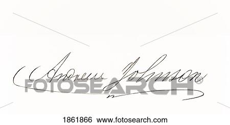 Stock Photograph - Signature Of Andrew Johnson 1808 To 1875 17Th President Of The United States 1865 To 1869. Fotosearch