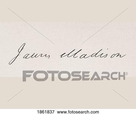 Stock Photo - Signature Of James Madison 1751 To 1836 Fourth President Of The United States 1809 To 17. Fotosearch