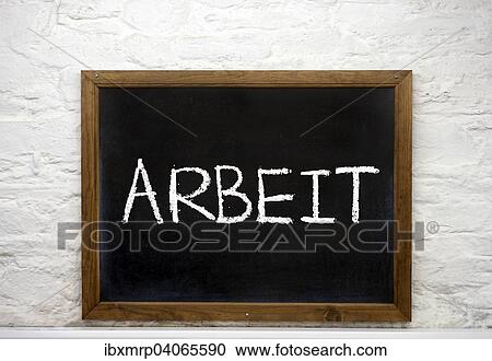 "Chalkboard with the word """"Arbeit"""", German for work" View Large Photo Image Stock Image - "Chalkboard with the word """"Arbeit"""", German for work". Fotosearch