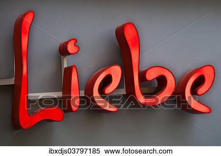 "Neon sign with the word """"Liebe"""", German for """"Love""""" View Large Photo Image Stock Photography - "Neon sign with the word """"Liebe"""", German for """"Love""""". Fotosearch