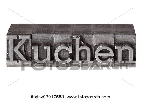 "Old lead letters forming the word """"Kuchen"""", German for cake" View Large Photo Image Stock Image - "Old lead letters forming the word """"Kuchen"""", German for cake". Fotosearch