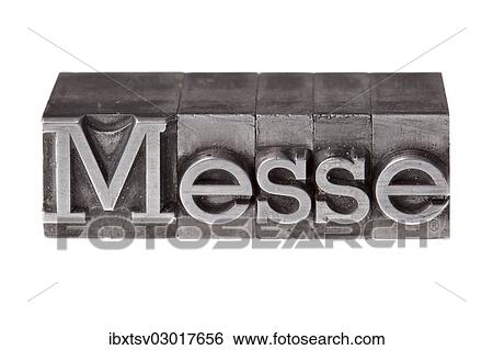 "Old lead letters forming the word """"Messe"""", German for trade fair" View Large Photo Image Stock Photograph - "Old lead letters forming the word """"Messe"""", German for trade fair". Fotosearch
