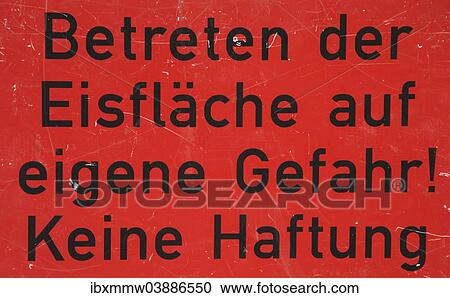 "Sign """"Betreten der Eisflache auf eigene Gefahr! Keine Haftung"""", German for """"frozen surface, enter at your own risk, no liability"""", black writing on red" View Large Photo Image Stock Image - "Sign """"Betreten der Eisflache auf eigene Gefahr! Keine Haftung"""", German for """"frozen surface, enter at your own risk, no liability"""", black writing on red". Fotosearch