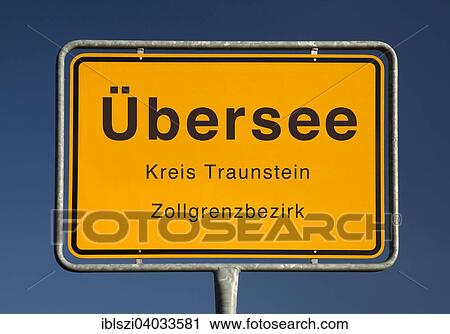 "City limits sign, Ubersee or overseas, district of Traunstein, Bavaria, Germany, Europe" View Large Photo Image Stock Image - "City limits sign, Ubersee or overseas, district of Traunstein, Bavaria, Germany, Europe". Fotosearch