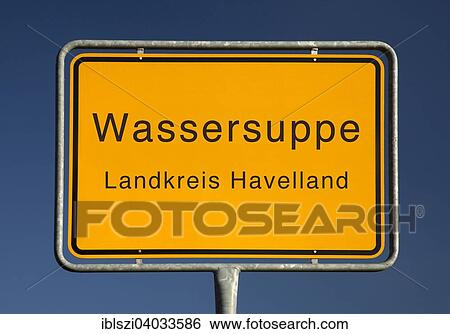 "City limits sign, Wassersuppe or watery soup, Havelland district, Brandenburg, Germany, Europe" View Large Photo Image Stock Photograph - "City limits sign, Wassersuppe or watery soup, Havelland district, Brandenburg, Germany, Europe". Fotosearch