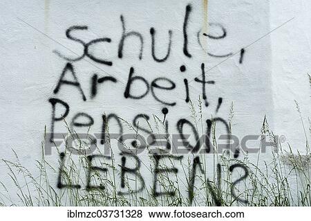 "Graffiti on a wall """"Schule, Arbeit, Pension, Leben? """", German for """"School, work, pension, life? """", Marzoll, Bad Reichenhall, Berchtesgadener Land District, Upper Bavaria, Bavaria, Germany, Europe" View Large Photo Image Stock Photo - "Graffiti on a wall """"Schule, Arbeit, Pension, Leben? """", German for """"School, work, pension, life? """", Marzoll, Bad Reichenhall, Berchtesgadener Land District, Upper Bavaria, Bavaria, Germany, Europe". Fotosearch