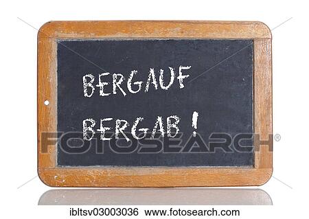 "Old chalkboard, lettering """"BERGAUF BERGAB"""", German for """"UPHILL, DOWNHILL""""" View Large Photo Image Stock Photograph - "Old chalkboard, lettering """"BERGAUF BERGAB"""", German for """"UPHILL, DOWNHILL""""". Fotosearch