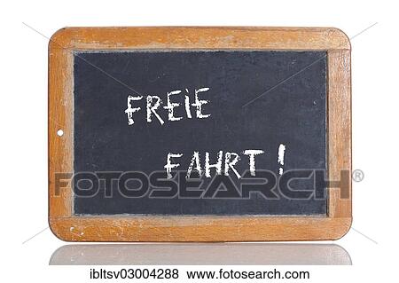 "Old chalkboard, lettering """"FREIE FAHRT"""", German for """"FREE DRIVING""""" View Large Photo Image Stock Photo - "Old chalkboard, lettering """"FREIE FAHRT"""", German for """"FREE DRIVING""""". Fotosearch