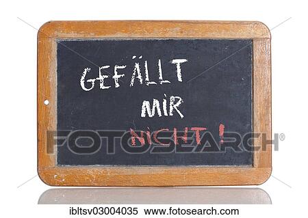 "Old chalkboard, lettering """"GEFAELLT MIR NICHT"""", German for """"I DON'T LIKE THIS""""" View Large Photo Image Stock Photography - "Old chalkboard, lettering """"GEFAELLT MIR NICHT"""", German for """"I DON'T LIKE THIS""""". Fotosearch