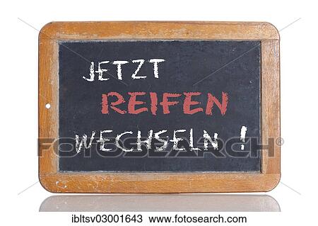 "Old chalkboard, lettering """"JETZT REIFEN WECHSELN! """", German for """"GET YOUR TIRES CHANGED NOW! """"" View Large Photo Image Stock Image - "Old chalkboard, lettering """"JETZT REIFEN WECHSELN! """", German for """"GET YOUR TIRES CHANGED NOW! """"". Fotosearch