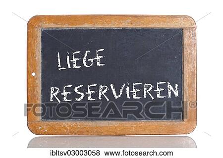 "Old chalkboard, lettering """"LIEGE RESERVIEREN"""", German for """"SECURE A SUN LOUNGER""""" View Large Photo Image Stock Photo - "Old chalkboard, lettering """"LIEGE RESERVIEREN"""", German for """"SECURE A SUN LOUNGER""""". Fotosearch
