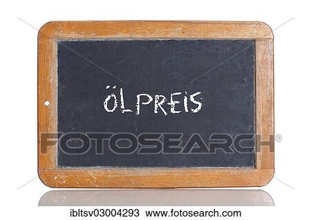 "Old chalkboard, lettering """"OELPREIS"""", German for """"OIL PRICE""""" View Large Photo Image Stock Image - "Old chalkboard, lettering """"OELPREIS"""", German for """"OIL PRICE""""". Fotosearch