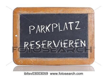 "Old chalkboard, lettering """"PARKPLATZ RESERVIEREN"""", German for """"SECURE A CAR PARK""""" View Large Photo Image Stock Photo - "Old chalkboard, lettering """"PARKPLATZ RESERVIEREN"""", German for """"SECURE A CAR PARK""""". Fotosearch