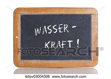 "Old chalkboard, lettering """"WASSERKRAFT"""", German for """"HYDROPOWER""""" View Large Photo Image Stock Photograph - "Old chalkboard, lettering """"WASSERKRAFT"""", German for """"HYDROPOWER""""". Fotosearch