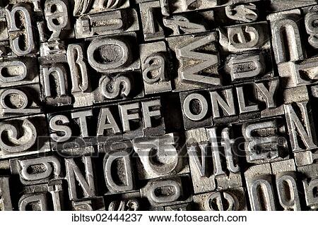 "Old lead letters forming the term """"STAFF ONLY""""" View Large Photo Image Stock Photo - "Old lead letters forming the term """"STAFF ONLY""""". Fotosearch