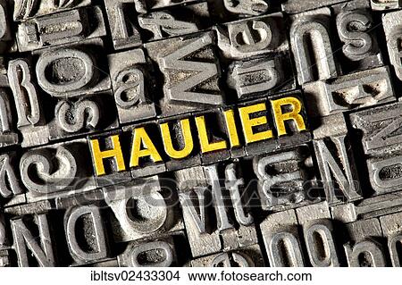 Picture - Old lead letters forming the word Haulier. Fotosearch