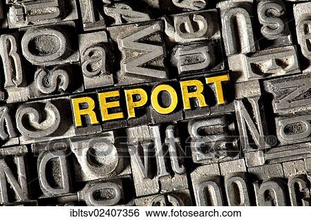 Old lead letters forming the word REPORT View Large Photo Image Stock Photograph - Old lead letters forming the word REPORT. Fotosearch