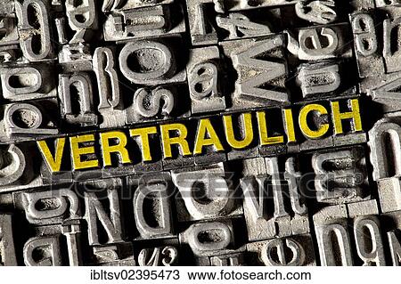 "Old lead letters forming the word """"VERTRAULICH"""", German for """"CONFIDENTIAL""""" View Large Photo Image Stock Image - "Old lead letters forming the word """"VERTRAULICH"""", German for """"CONFIDENTIAL""""". Fotosearch