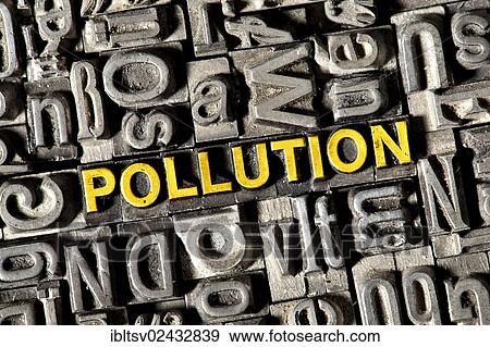 Old lead letters forming the word " POLLUTION" View Large Photo Image Stock Photo - Old lead letters forming the word " POLLUTION". Fotosearch
