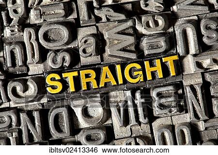 Stock Photograph - Old lead letters forming the word STRAIGHT. Fotosearch