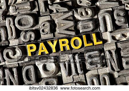 Old lead letters forming the word " PAYROLL" View Large Photo Image Stock Photograph - Old lead letters forming the word " PAYROLL". Fotosearch