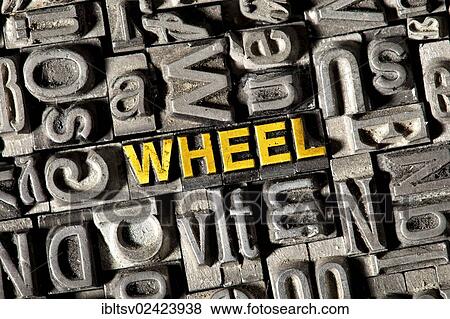 Old lead letters forming the word Wheel View Large Photo Image Stock Photo - Old lead letters forming the word Wheel. Fotosearch