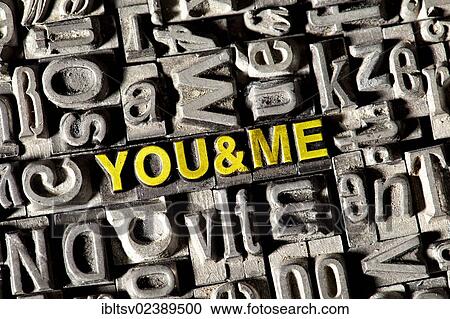 "Old lead letters forming the words """"YOU & ME""""" View Large Photo Image Stock Image - "Old lead letters forming the words """"YOU & ME""""". Fotosearch