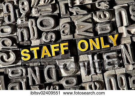"Old lead letters forming the words """"STAFF ONLY""""" View Large Photo Image Stock Image - "Old lead letters forming the words """"STAFF ONLY""""". Fotosearch