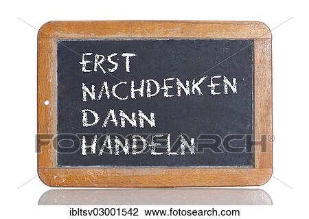 "Old school blackboard with the phrase ERST NACHDENKEN DANN HANDELN, German for Think first, then act" View Large Photo Image Stock Image - "Old school blackboard with the phrase ERST NACHDENKEN DANN HANDELN, German for Think first, then act". Fotosearch
