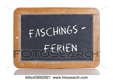 "Old school blackboard with the term FASCHINGSFERIEN, German for carnival holidays" View Large Photo Image Stock Image - "Old school blackboard with the term FASCHINGSFERIEN, German for carnival holidays". Fotosearch