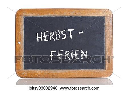 "Old school blackboard with the term HERBSTFERIEN, German for autumn holidays" View Large Photo Image Stock Image - "Old school blackboard with the term HERBSTFERIEN, German for autumn holidays". Fotosearch