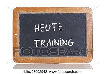 "Old school blackboard with the term HEUTE TRAINING, German for today training" View Large Photo Image Stock Image - "Old school blackboard with the term HEUTE TRAINING, German for today training". Fotosearch