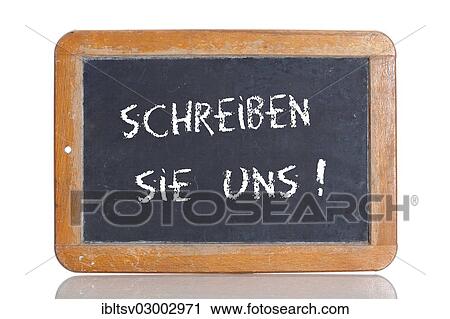 "Old school blackboard with the term SCHREIBEN SIE UNS, German for write to us" View Large Photo Image Stock Image - "Old school blackboard with the term SCHREIBEN SIE UNS, German for write to us". Fotosearch