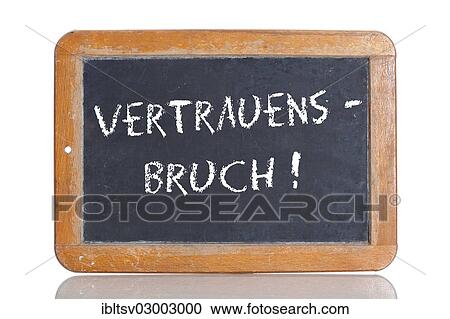 "Old school blackboard with the term VERTRAUENSBRUCH, German for breach of trust" View Large Photo Image Stock Image - "Old school blackboard with the term VERTRAUENSBRUCH, German for breach of trust". Fotosearch
