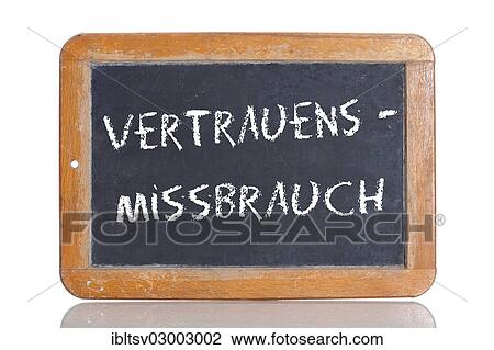"Old school blackboard with the term VERTRAUENSMISSBRAUCH, German for abuse of confidence" View Large Photo Image Stock Image - "Old school blackboard with the term VERTRAUENSMISSBRAUCH, German for abuse of confidence". Fotosearch