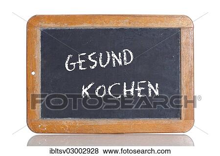 "Old school blackboard with the term GESUND KOCHEN, German for healthy cooking" View Large Photo Image Stock Photo - "Old school blackboard with the term GESUND KOCHEN, German for healthy cooking". Fotosearch