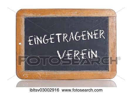"Old school blackboard with the term EINGETRAGENER VEREIN, German for registered association" View Large Photo Image Stock Photograph - "Old school blackboard with the term EINGETRAGENER VEREIN, German for registered association". Fotosearch
