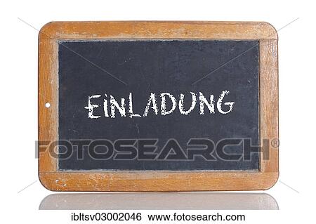 "Old school blackboard with the word EINLADUNG, German for Invitation" View Large Photo Image Stock Photograph - "Old school blackboard with the word EINLADUNG, German for Invitation". Fotosearch