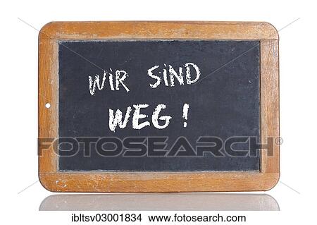 "Old school blackboard with the words WIR SIND WEG!, German for We are gone! " View Large Photo Image Picture - "Old school blackboard with the words WIR SIND WEG!, German for We are gone! ". Fotosearch