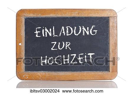 "Old school blackboard with the words EINLADUNG ZUR HOCHZEIT, German for Invitation to a wedding" View Large Photo Image Picture - "Old school blackboard with the words EINLADUNG ZUR HOCHZEIT, German for Invitation to a wedding". Fotosearch