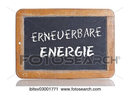 "Old school blackboard with the words ERNEUERBARE ENERGIE, German for Renewable energy" View Large Photo Image Stock Image - "Old school blackboard with the words ERNEUERBARE ENERGIE, German for Renewable energy". Fotosearch