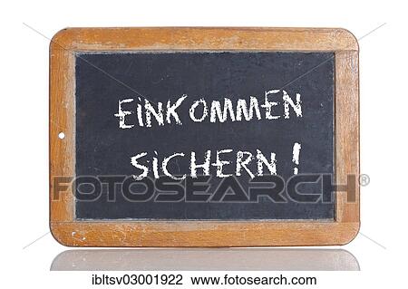 "Old school blackboard with the words EINKOMMEN SICHERN!, German for Secure your income! " View Large Photo Image Stock Image - "Old school blackboard with the words EINKOMMEN SICHERN!, German for Secure your income! ". Fotosearch