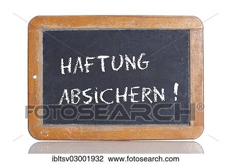 "Old school blackboard with the words HAFTUNG ABSICHERN!, German for Provide security for your liability! " View Large Photo Image Stock Image - "Old school blackboard with the words HAFTUNG ABSICHERN!, German for Provide security for your liability! ". Fotosearch