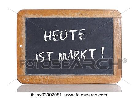 "Old school blackboard with the words HEUTE IST MARKT, German for The market is today" View Large Photo Image Stock Image - "Old school blackboard with the words HEUTE IST MARKT, German for The market is today". Fotosearch