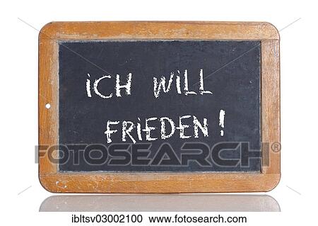 "Old school blackboard with the words ICH WILL FRIEDEN!, German for I want peace! " View Large Photo Image Stock Image - "Old school blackboard with the words ICH WILL FRIEDEN!, German for I want peace! ". Fotosearch