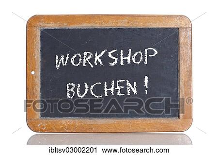 "Old school blackboard with the words WORKSHOP BUCHEN!, German for Book a workshop! " View Large Photo Image Stock Image - "Old school blackboard with the words WORKSHOP BUCHEN!, German for Book a workshop! ". Fotosearch